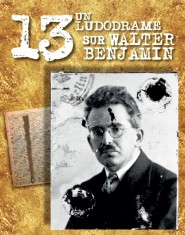 13, un ludodrame sur Walter Benjamin